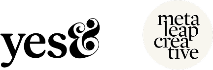 Yes & and Metaleap Creative