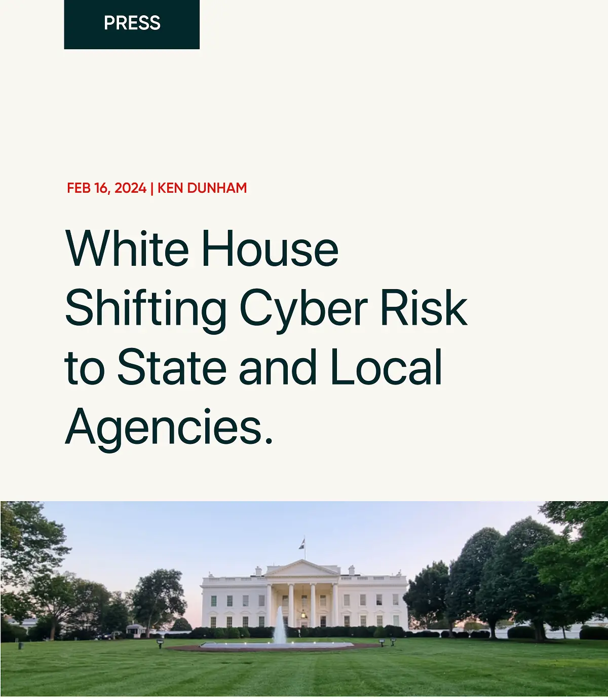 PRESS FEB 16, 2024 | KEN DUNHAM White House Shifting Cyber Risk to State and Local Agencies.