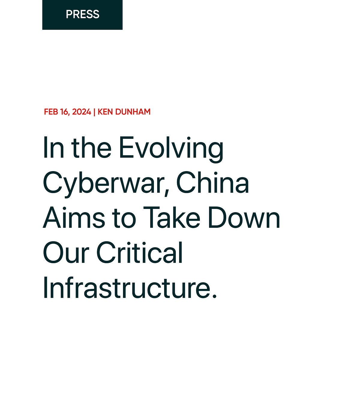 PRESS. FEB 16, 2024 | KEN DUNHAM. In the Evolving Cyberwar, China Aims to Take Down Our Critical Infrastructure.