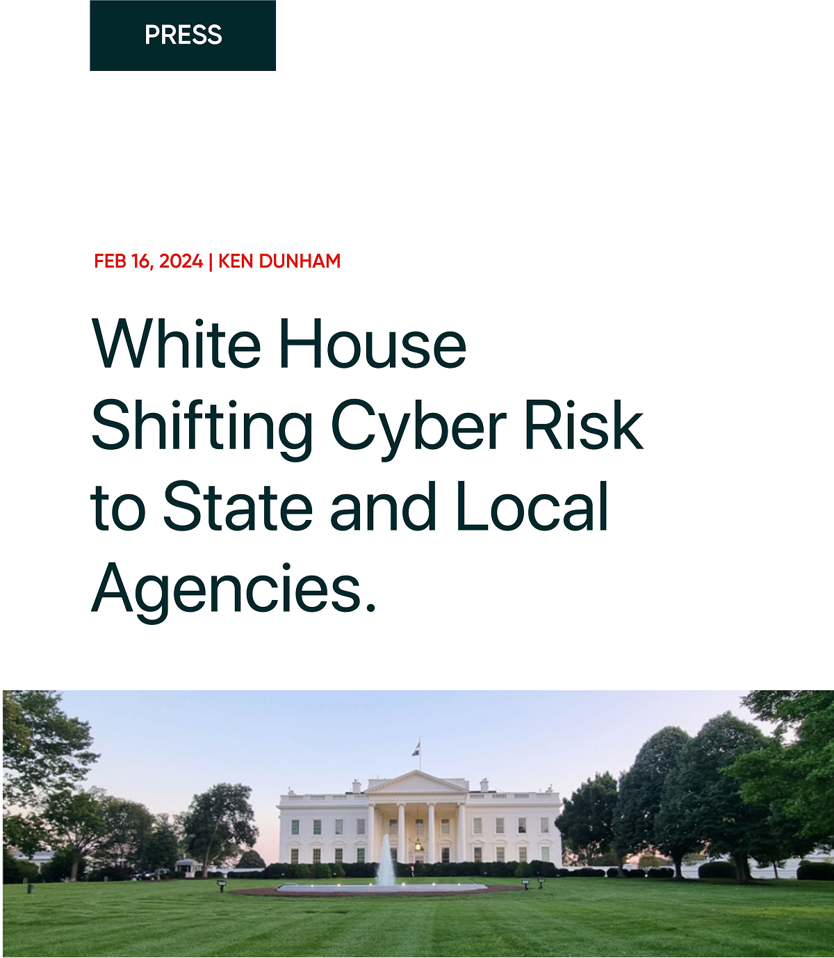 PRESS FEB 16, 2024 | KEN DUNHAM White House Shifting Cyber Risk to State and Local Agencies.