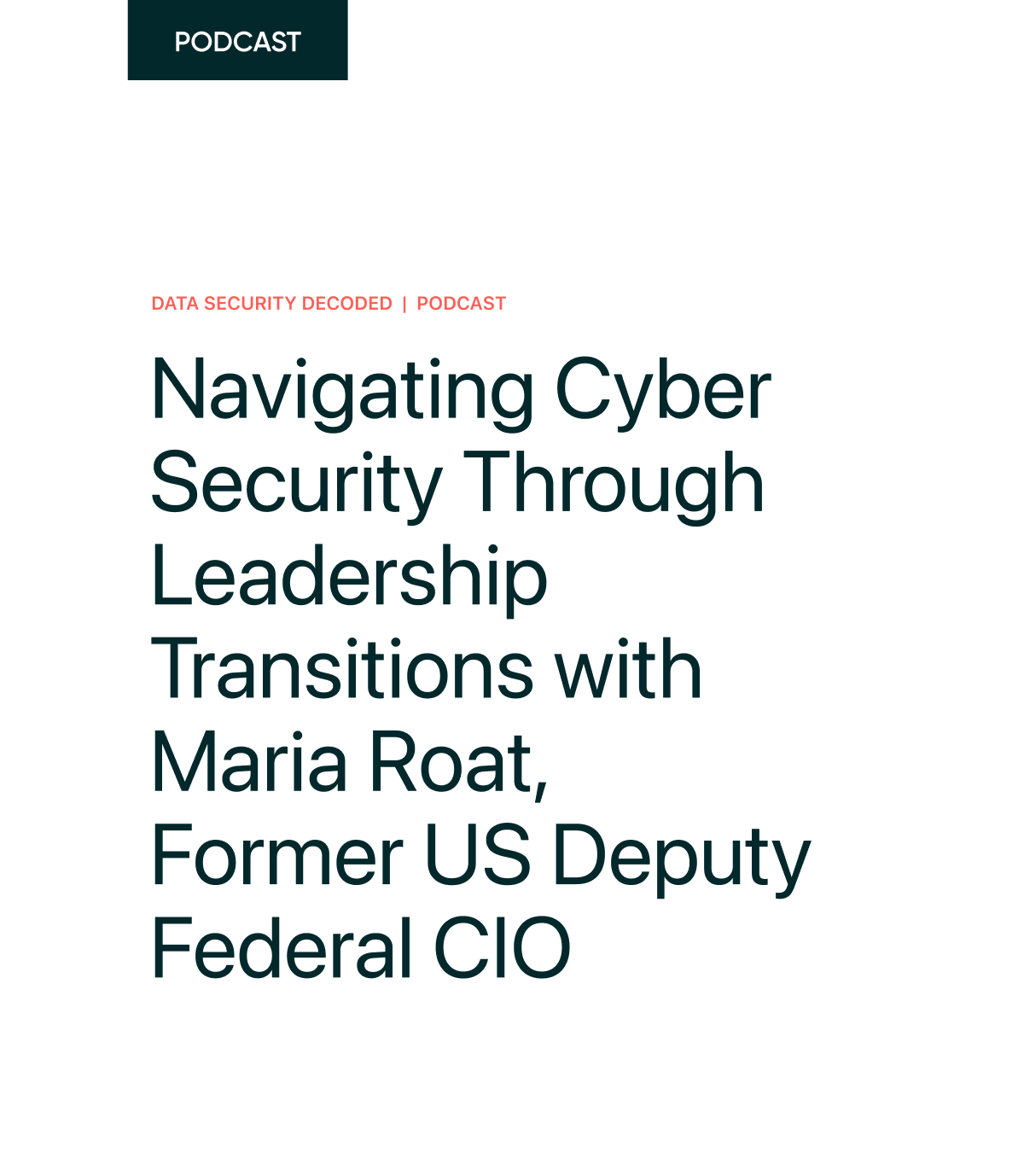 PODCAST DATA SECURITY DECODED | PODCAST Navigating Cyber Security Through Leadership Transitions with Maria Roat, Former US Deputy Federal CIO