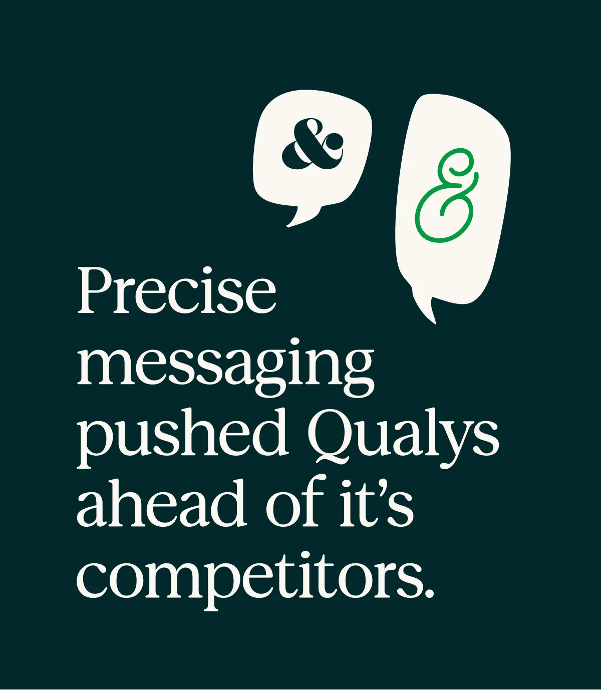 Precise messaging pushed Qualys ahead of it's competitors.
